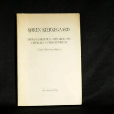 Søren Kierkegaard, Hvad Christus dømmer om officiel Christendom.
