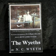 Betsy Wyeth,The Wyeths - The Letters of N. C. Wyeth 1901-1945