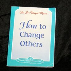 Sri Sri Daya Mata, How to Change Others