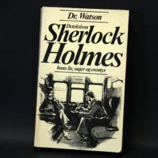Arthur Conan Doyle, Dr. Watson - Detektiven Sherlock Holmes
