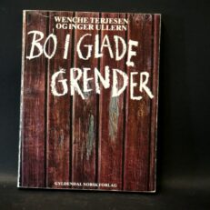 Wenche Terjesen - Inger Ullern, Bo i glade grender
