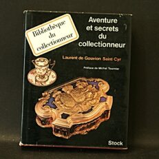 Laurent de Gouvion Saint-Cyr, Aventure et secrets du collectionneur