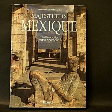 Marie Chemorin et Mireille Vautier, Majestueux Mexique