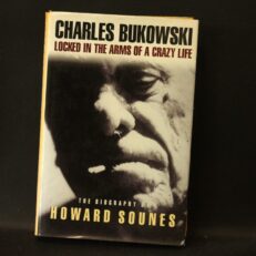 Howard Sounes, Charles Bukowski - Locked in the Arms of a Crazy Life