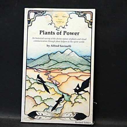Alfred Savinelli, Plants of Power - Native American Ceremony and the Use of Plants