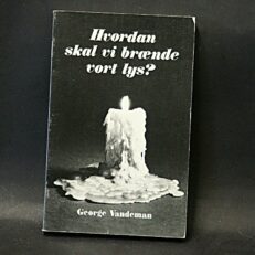 George Vandeman, Hvordan skal vi brænde vort lys?