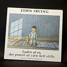 John Irving, Lyden af en - der prøver at være helt stille