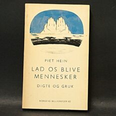 Piet Hein, Lad os blive mennesker