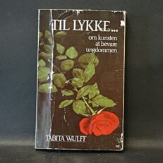 Tabita Wulff, Til lykke - om kunsten at bevare ungdommen